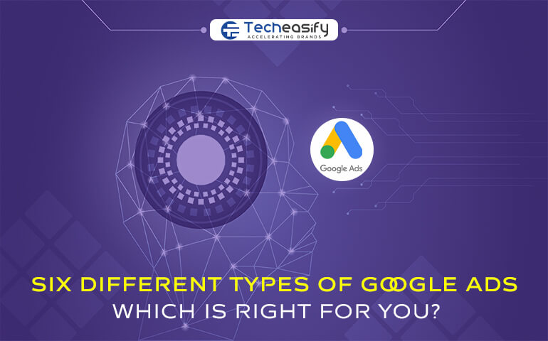 6 Different Types of Google Ads - Which is Right for You?