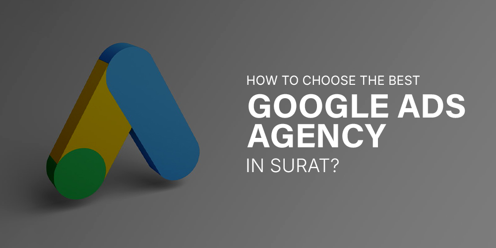 How To Choose The Best Google Ads Agency In Surat?