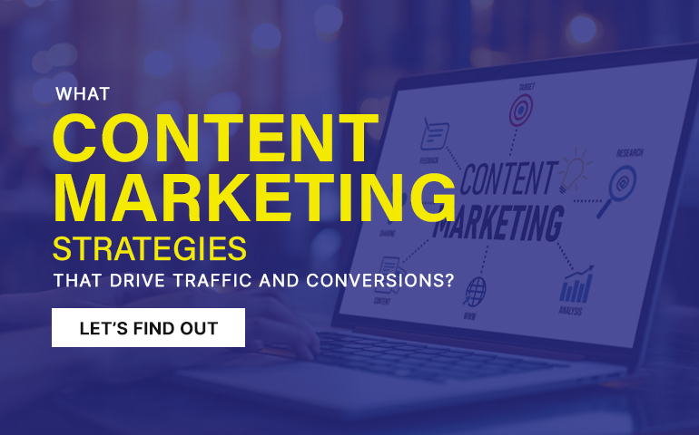 Content Marketing Strategies to Drive Traffic & Conversions