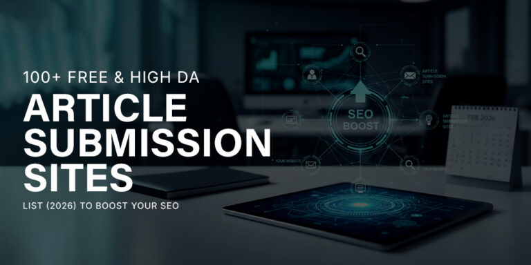 100+ Free High DA Article Submission Sites (2026) to Boost Your SEO