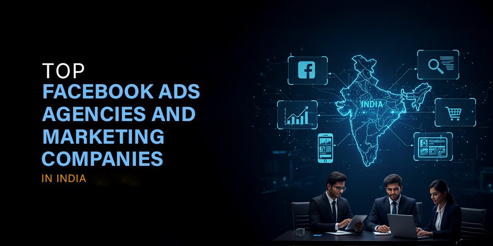 Top Facebook Ads Agencies and Marketing Companies in India [2026 Guide]