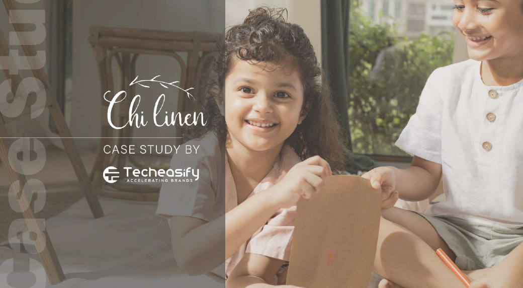 Chi Linen Case Study | Fashion Brand Growth by Techeasify