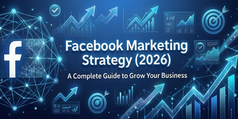 Facebook Marketing Strategy 2026: Grow Your Business Fast