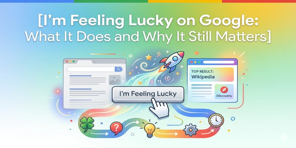 I’m Feeling Lucky on Google: What It Does and Why It Still Matters