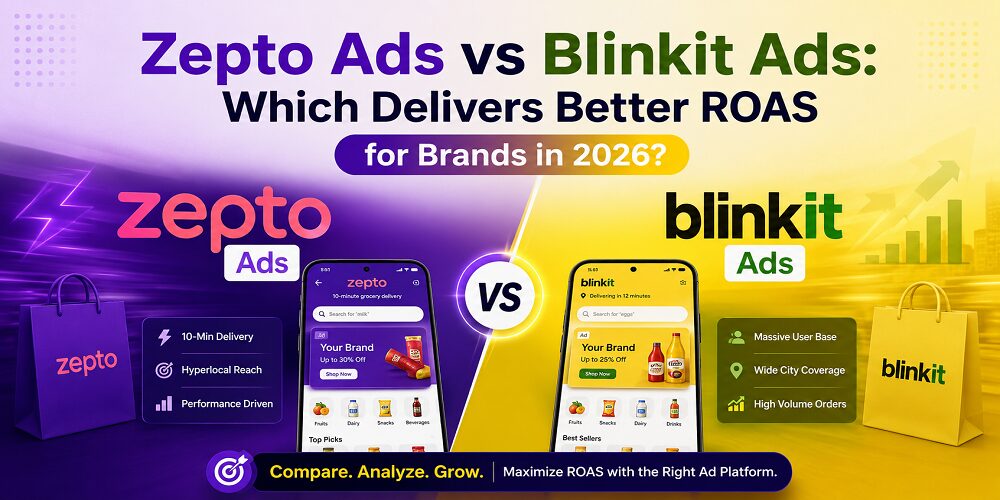 Zepto Ads Vs Blinkit Ads: Which Delivers Better ROAS For Brands In 2026?